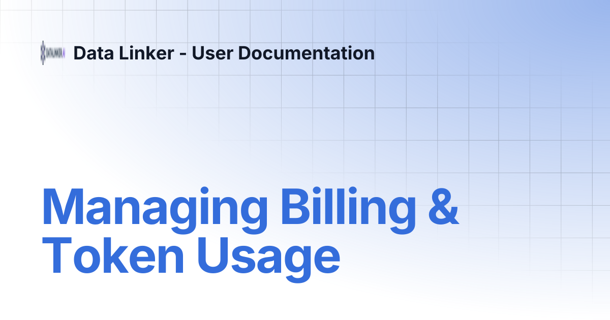 Managing Billing & Token Usage | Data Linker - User Documentation