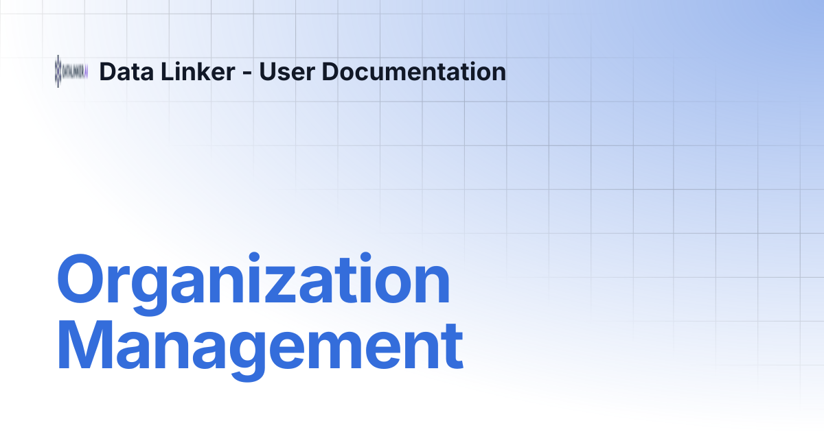 Organization Management | Data Linker - User Documentation